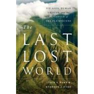 The Last Lost World Ice Ages, Human Origins, and the Invention of the Pleistocene