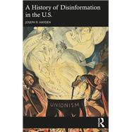 A History of Disinformation in the U.S.
