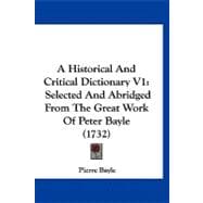 Historical and Critical Dictionary V1 : Selected and Abridged from the Great Work of Peter Bayle (1732)