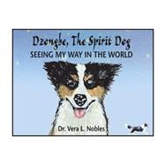 Dzongbe the Spirit Dog, Seeing My Way in the World