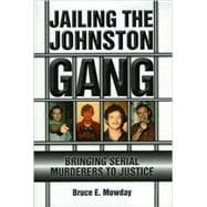 Jailing the Johnston Gang: Bringing Serial Murderers to Justice,9781569803639