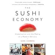 The Sushi Economy Globalization and the Making of a Modern Delicacy