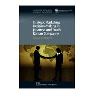 Strategic Marketing Decision-Making within Japanese and South Korean Companies