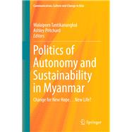 Politics of Autonomy and Sustainability in Myanmar