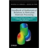 Handbook of Mathematical Relations in Particulate Materials Processing Ceramics, Powder Metals, Cermets, Carbides, Hard Materials, and Minerals