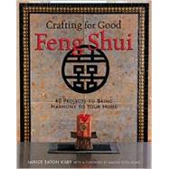 Crafting for Good Feng Shui 40 Projects to Bring Harmony to Your Home