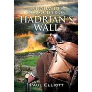 Everyday Life of a Soldier on Hadrian's Wall