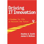 Driving IT Innovation: A Roadmap for CIOs to Reinvent the Future