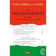 La decada perdida / The Lost Decade: 1925-2006 neoliberalismo y populismo en Mexico/ 1925-2006 Neoliberalism and Populism in Mexico