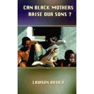 Can Black Mothers Raise Our Sons?