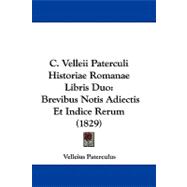 C Velleii Paterculi Historiae Romanae Libris Duo : Brevibus Notis Adiectis et Indice Rerum (1829)