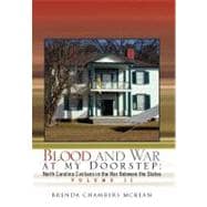 Blood and War at My Doorstep : North Carolina Civilians in the War between the States Volume II
