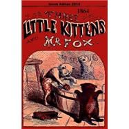 Three Little Kittens and Mr Fox