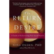 The Return of Desire A Guide to Rediscovering Your Sexual Passion
