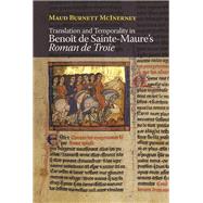Translation and Temporality in Benoît de Sainte-Maure's <I>Roman de Troie</I>