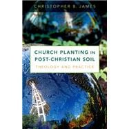 Church Planting in Post-Christian Soil Theology and Practice