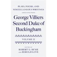 Plays, Poems, and Miscellaneous Writings associated with George Villiers, Second Duke of Buckingham Volume II