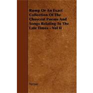 Rump or an Exact Collection of the Choycest Poems and Songs Relating to the Late Times - Vol Ii