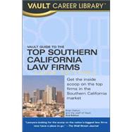 Vault Guide to the Top Southern California Law Firms, 2006 Edition