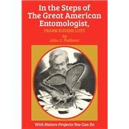 In the Steps of The Great American Entomologist, Frank Eugene Lutz