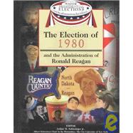 The Election of 1980 and the Administration of Ronald Reagan