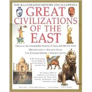 Great Civilizations of the East: Discover the Remarkable History of Asia and the Far East : Mesopotamia, Ancient India, the Chinese Empire, Ancient Japan