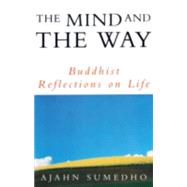 The Mind and the Way: Buddhist Reflections on Life