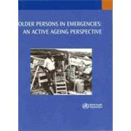Older Persons in Emergencies: An Active Ageing Perspective