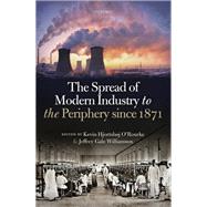The Spread of Modern Industry to the Periphery since 1871