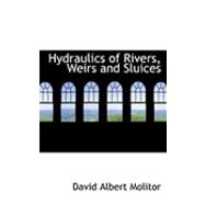 Hydraulics of Rivers, Weirs and Sluices