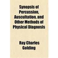 Synopsis of Percussion, Auscultation, and Other Methods of Physical Diagnosis