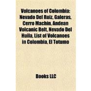 Volcanoes of Colombi : Nevado Del Ruiz, Galeras, Cerro Machín, Andean Volcanic Belt, Nevado Del Huila, List of Volcanoes in Colombia, el Totumo