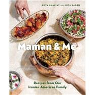 Maman and Me Recipes from Our Iranian American Family
