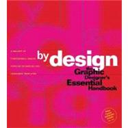 By Design: The Graphic Designer's Essential Handbook : A Gallery of Professional Design, Popular Techniques and Designers' Templates
