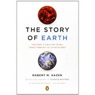 The Story of Earth The First 4.5 Billion Years, from Stardust to Living Planet