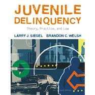 Juvenile Delinquency Theory, Practice, and Law