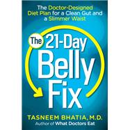 The 21-Day Belly Fix The Doctor-Designed Diet Plan for a Clean Gut and a Slimmer Waist