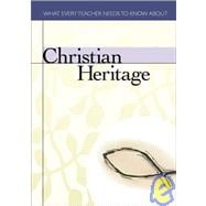 Christian Heritage : What Every Teacher Needs to Know