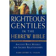 Righteous Gentiles in the Hebrew Bible : Ancient Role Models for Sacred Relationships