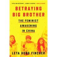 Betraying Big Brother The Feminist Awakening in China
