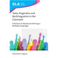 Tasks, Pragmatics and Multilingualism in the Classroom A Portrait of Adolescent Writing in Multiple Languages