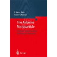 The Airborne Microparticle: Its Physics, Chemistry, Optics, and Transport Phenomena