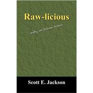 Raw-Licious : Healthy and Delicious Recipes