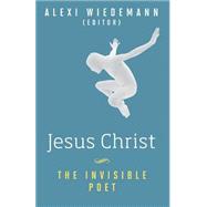 Jesus Christ, the Invisible Poet