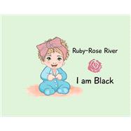Ruby-Rose River I Am Black