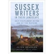 Sussex Writers in their Landscape Self-fulfilment in the Age of the Machine