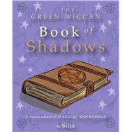The Green Wiccan Book of Shadows