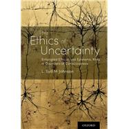 The Ethics of Uncertainty Entangled Ethical and Epistemic Risks in Disorders of Consciousness