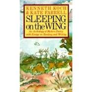 Sleeping on the Wing An Anthology of Modern Poetry with Essays on Reading and Writing