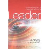 Accelerating Your Development as a Leader A Guide for Leaders and their Managers